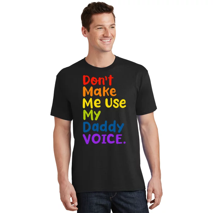 DonT Make Me Use My Daddy Voice T-Shirt