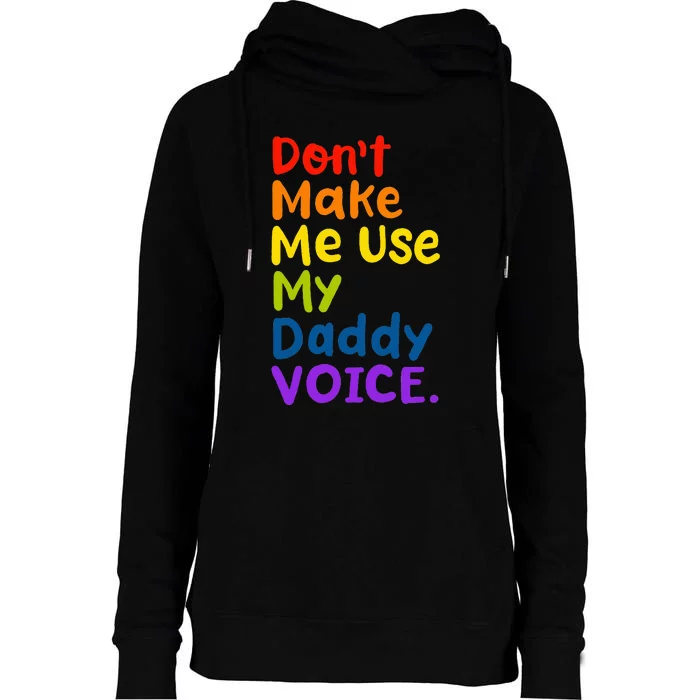 DonT Make Me Use My Daddy Voice Womens Funnel Neck Pullover Hood