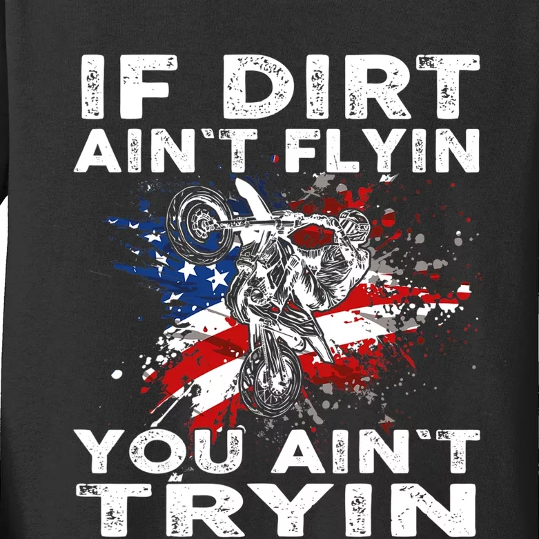 Dirtbike Motocross MX If Dirt Aint Flyin You Aint Tryin US Kids Long Sleeve Shirt