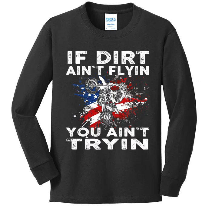 Dirtbike Motocross MX If Dirt Aint Flyin You Aint Tryin US Kids Long Sleeve Shirt