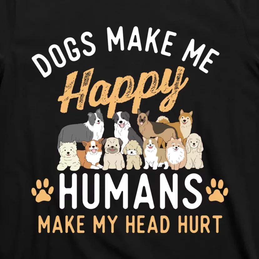 Dogs Make Me Happy Dog Lover Dog Owner Dog Mom Dog Dad T-Shirt