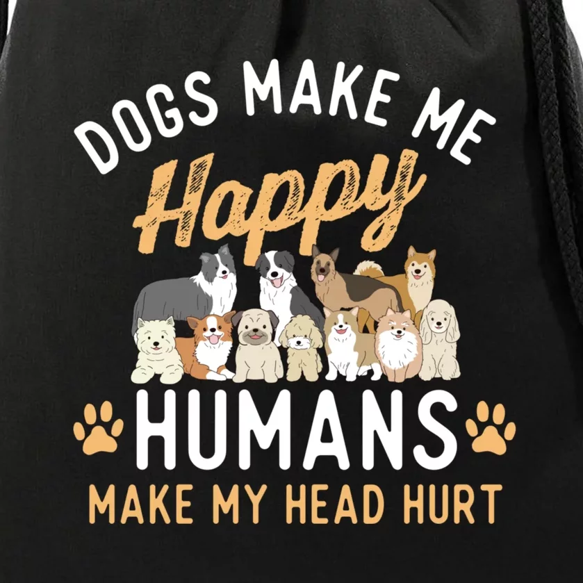 Dogs Make Me Happy Dog Lover Dog Owner Dog Mom Dog Dad Drawstring Bag