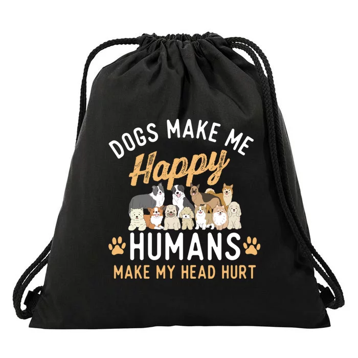 Dogs Make Me Happy Dog Lover Dog Owner Dog Mom Dog Dad Drawstring Bag