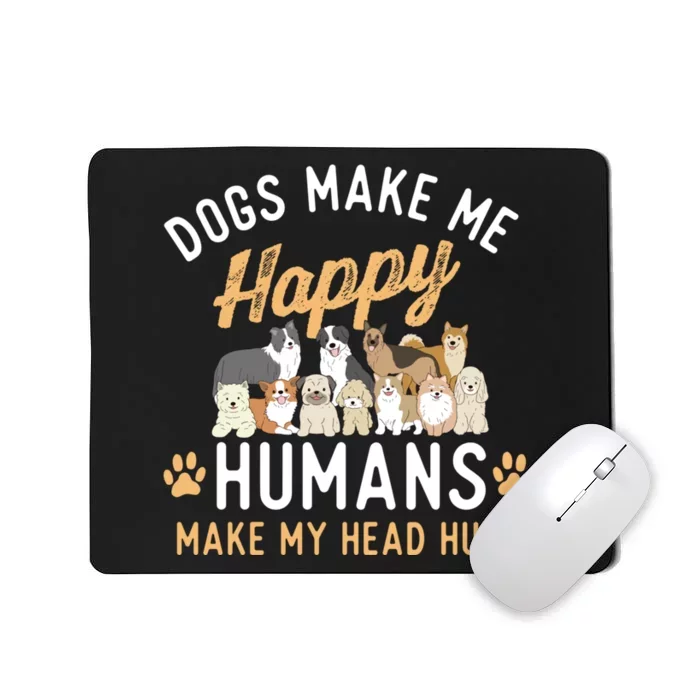 Dogs Make Me Happy Dog Lover Dog Owner Dog Mom Dog Dad Mousepad