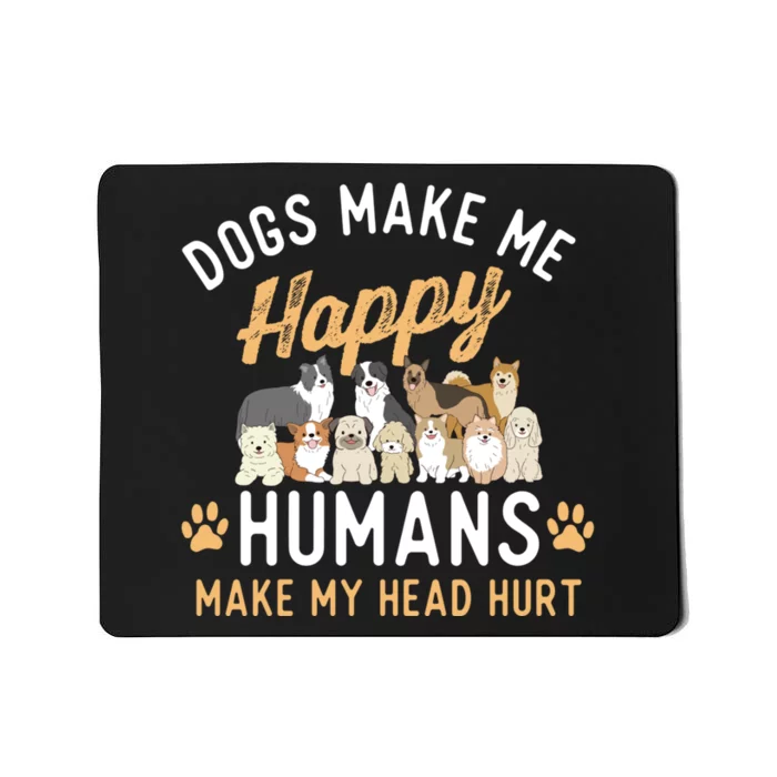 Dogs Make Me Happy Dog Lover Dog Owner Dog Mom Dog Dad Mousepad