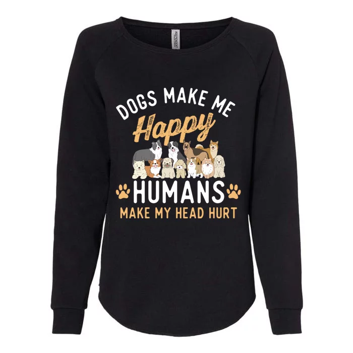 Dogs Make Me Happy Dog Lover Dog Owner Dog Mom Dog Dad Womens California Wash Sweatshirt