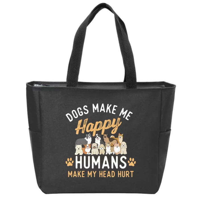 Dogs Make Me Happy Dog Lover Dog Owner Dog Mom Dog Dad Zip Tote Bag