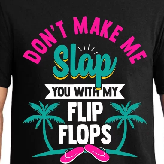 Dont Make Me Slap You With My Flip Flops Funny Beach Pajama Set