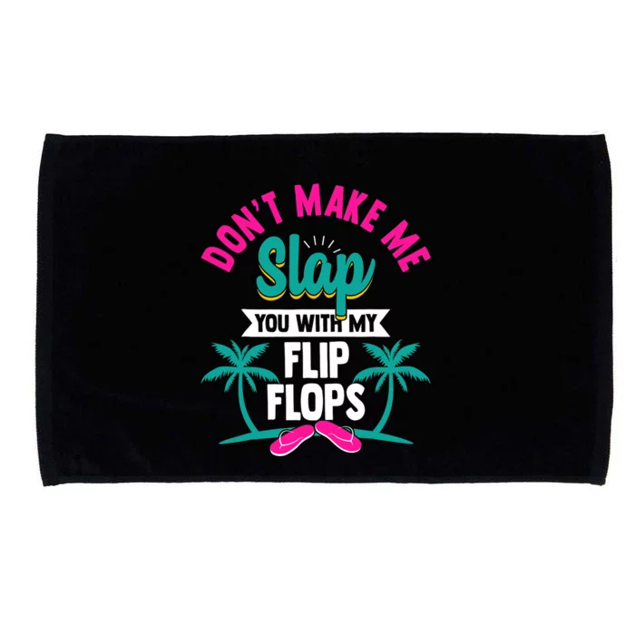 Dont Make Me Slap You With My Flip Flops Funny Beach Microfiber Hand Towel