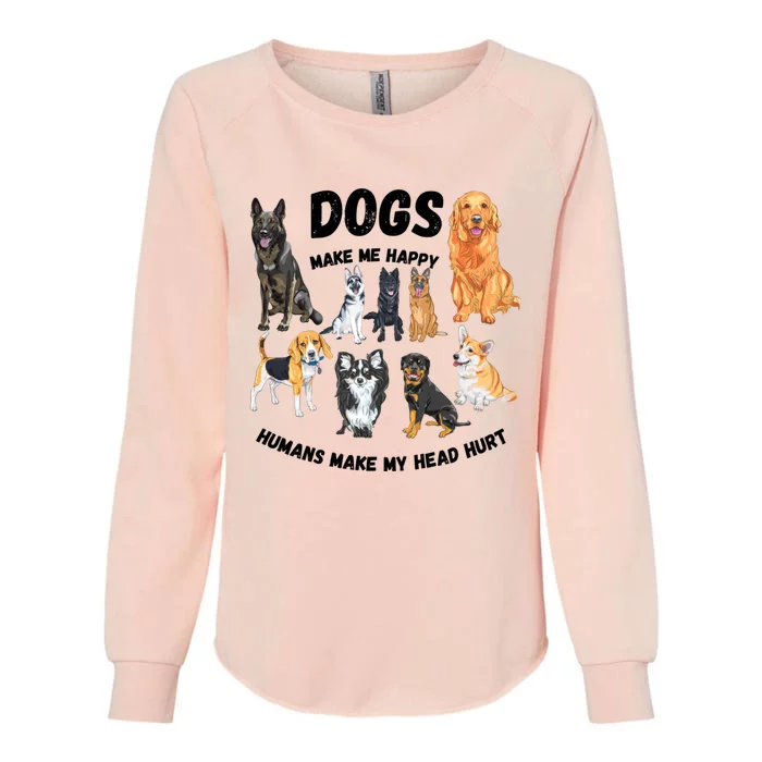 Dogs Make Me Happy Humans Make My Head Hurt Funny Dog Lover Womens California Wash Sweatshirt