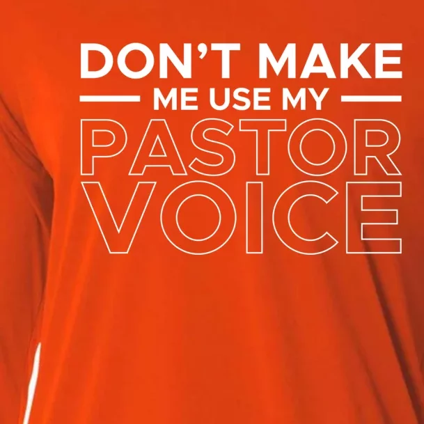 Don't Make Me Use My Pastor Voice Sermon Church Jesus Christ Gift Cooling Performance Long Sleeve Crew