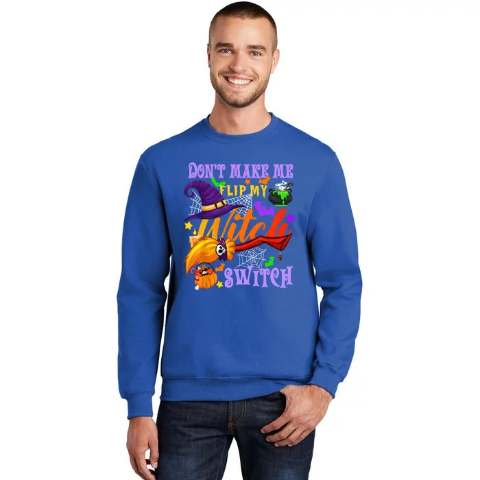 Don't Make Me Flip My Witch Switch Halloween Gift Tall Sweatshirt