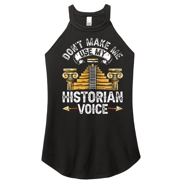 Don't Make Me Use My Historian Voice Historic History Job Women’s Perfect Tri Rocker Tank