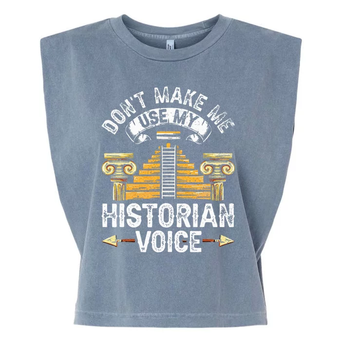 Don't Make Me Use My Historian Voice Historic History Job Garment-Dyed Women's Muscle Tee