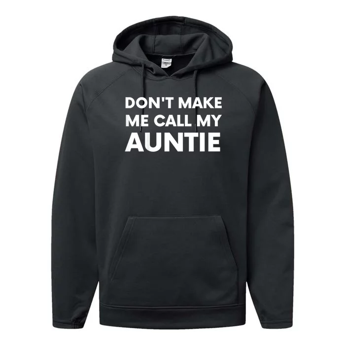 Don’t Make Me Call My Auntie Performance Fleece Hoodie