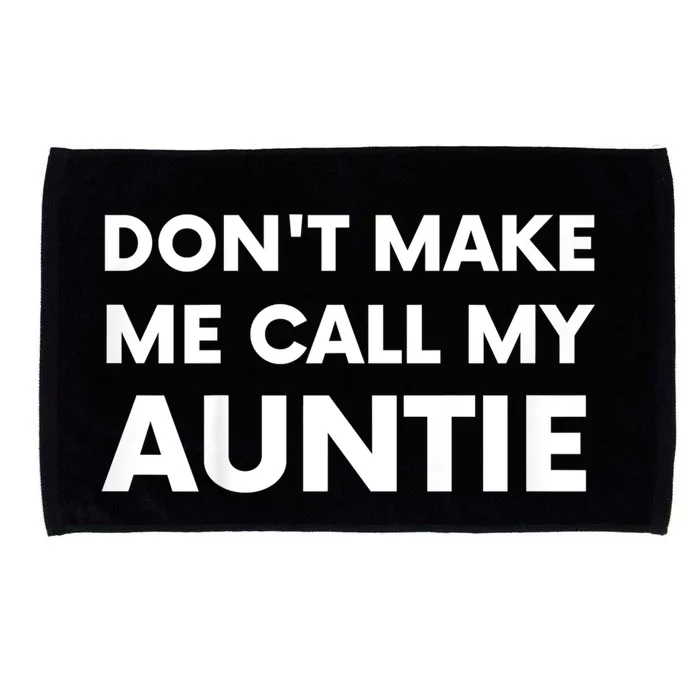 Don’t Make Me Call My Auntie Microfiber Hand Towel