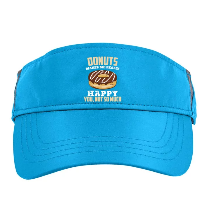 Donuts Make Me Really Happy You Not So Much Donut Lovers Cool Gift Adult Drive Performance Visor