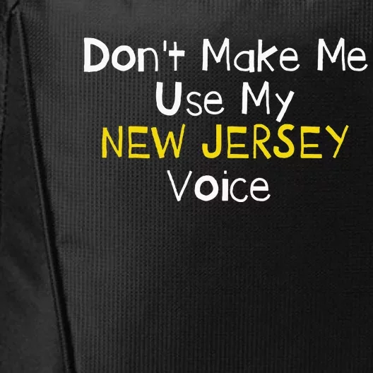 Don't Make Me Use My New Jersey Voice City Backpack