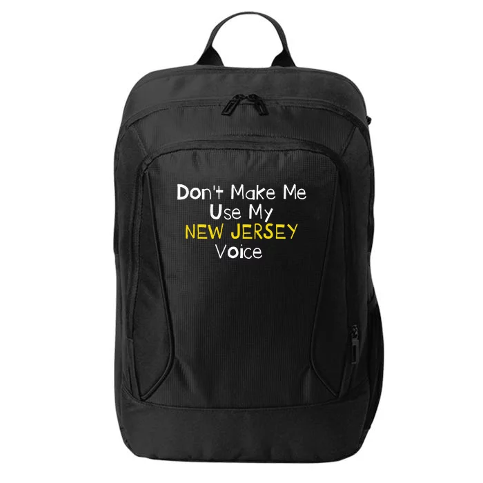 Don't Make Me Use My New Jersey Voice City Backpack