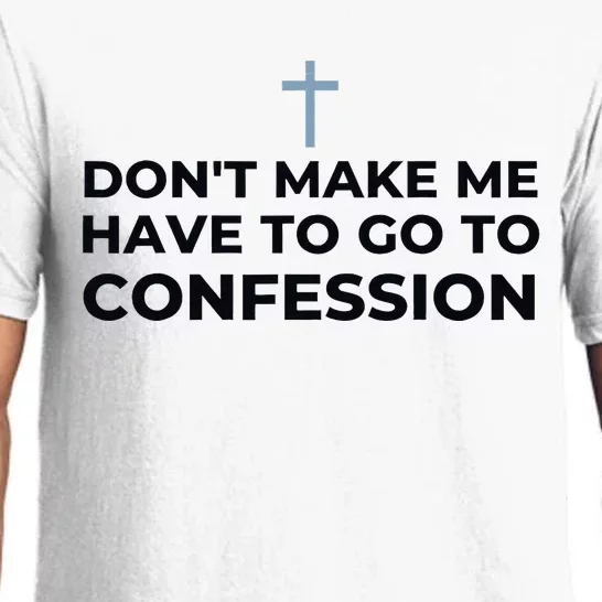 DonT Make Me Have To Go To Confession Catholic Funny Church Pajama Set