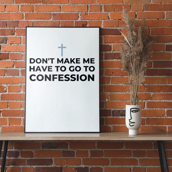 DonT Make Me Have To Go To Confession Catholic Funny Church Poster