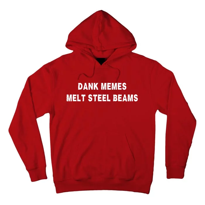 Dank Memes Melt Steel Beams Tall Hoodie