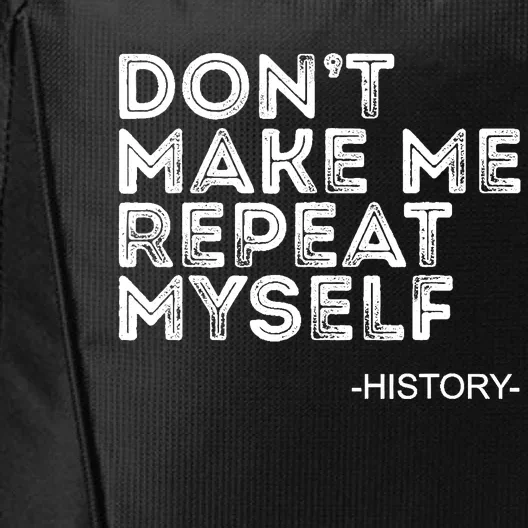 Dont Make Me Repeat Back To School History Teacher City Backpack