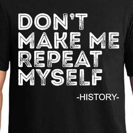 Dont Make Me Repeat Back To School History Teacher Pajama Set