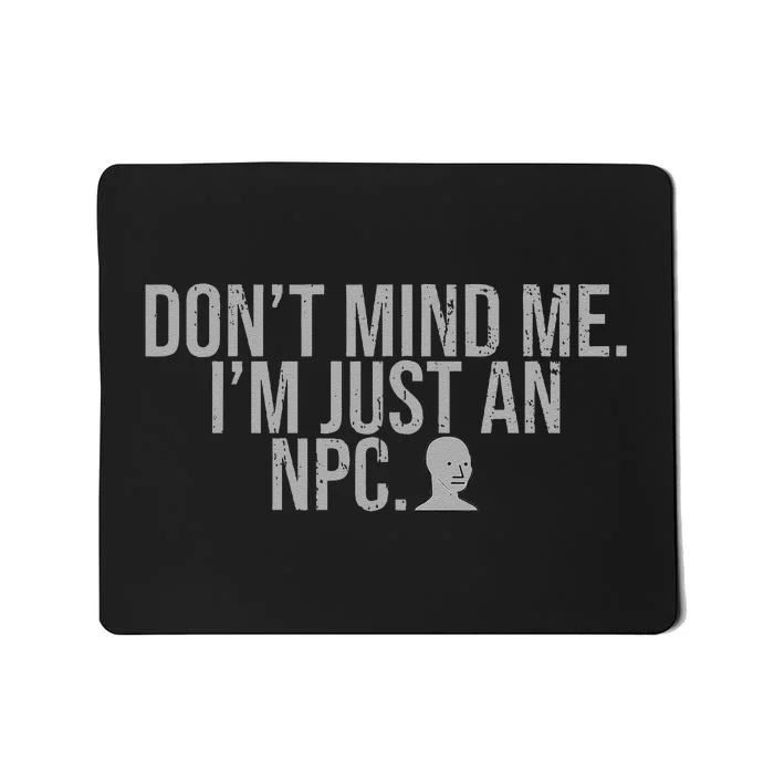 DonT Mind Me IM Just Npc Larp Rpg Gamer Video Game Lover Mousepad