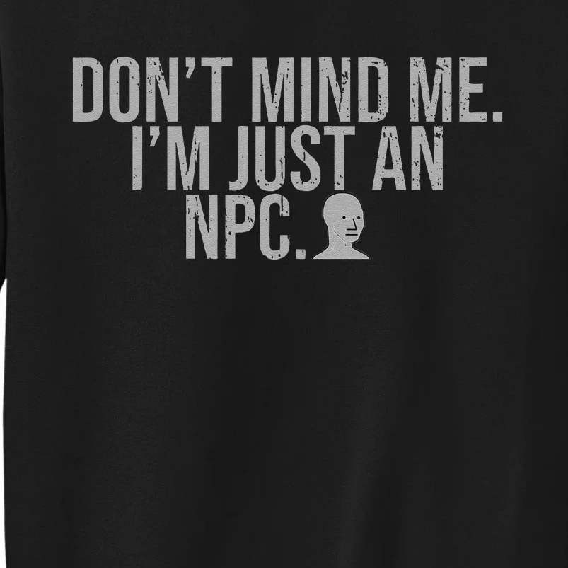 DonT Mind Me IM Just Npc Larp Rpg Gamer Video Game Lover Tall Sweatshirt