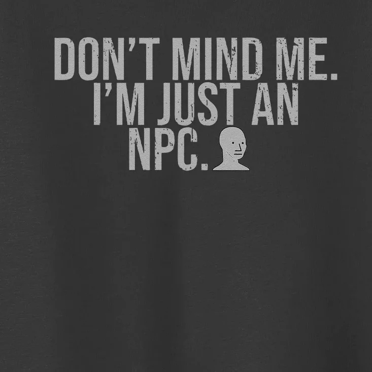 DonT Mind Me IM Just Npc Larp Rpg Gamer Video Game Lover Toddler T-Shirt