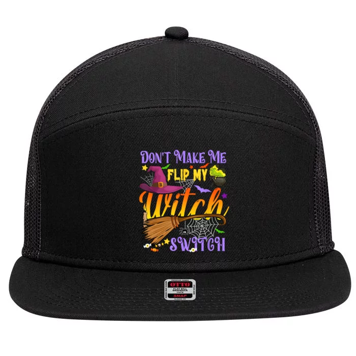 DonT Make Me Flip My Witch Switch Funny Halloween Costume 7 Panel Mesh Trucker Snapback Hat