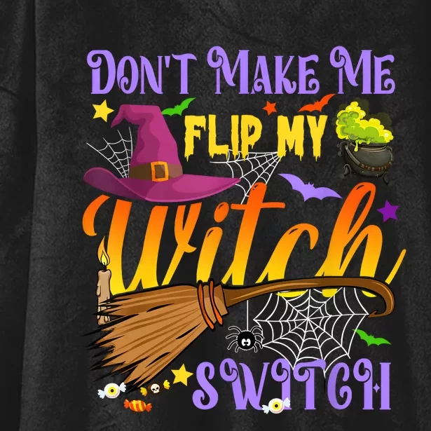 DonT Make Me Flip My Witch Switch Funny Halloween Costume Hooded Wearable Blanket