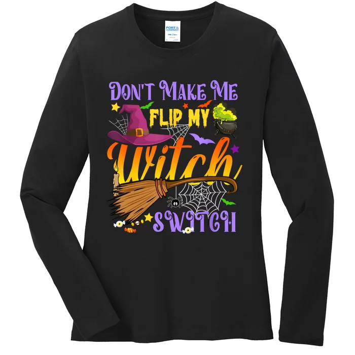 DonT Make Me Flip My Witch Switch Funny Halloween Costume Ladies Long Sleeve Shirt