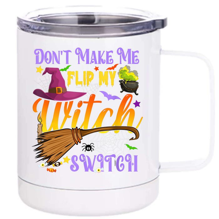 DonT Make Me Flip My Witch Switch Funny Halloween Costume Front & Back 12oz Stainless Steel Tumbler Cup