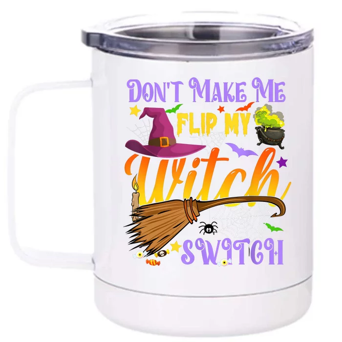 DonT Make Me Flip My Witch Switch Funny Halloween Costume Front & Back 12oz Stainless Steel Tumbler Cup