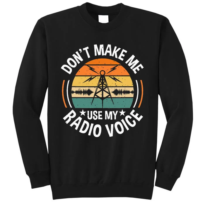 DonT Make Me Use My Radio Voice Retro Ham Radio Enthusiast Sweatshirt