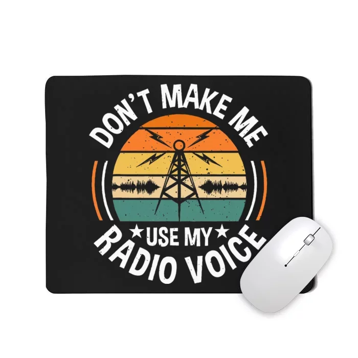 DonT Make Me Use My Radio Voice Retro Ham Radio Enthusiast Mousepad