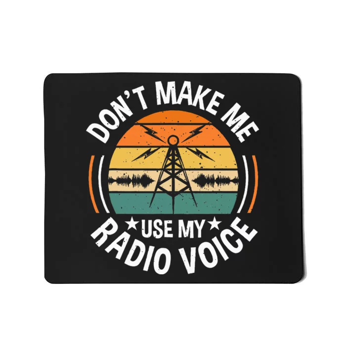 DonT Make Me Use My Radio Voice Retro Ham Radio Enthusiast Mousepad