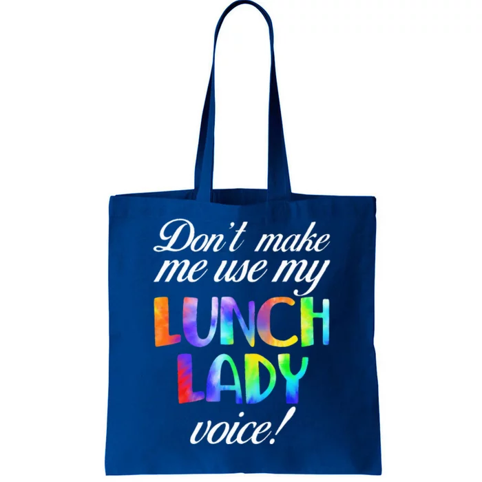 Dont Make Me Use My Lunch Lady Voice Volunteer Tie Dye Tote Bag