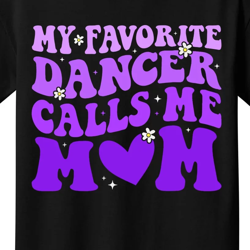 Dance Mom My Favorite Dancer Calls Me Mom Funny Mothers Day Kids T-Shirt