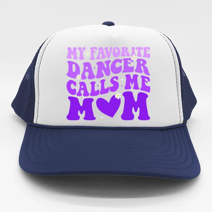 Dance Mom My Favorite Dancer Calls Me Mom Funny Mothers Day Trucker Hat