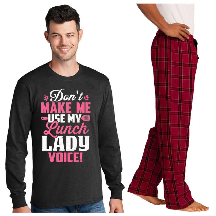 DonT Make Me Use My Lunch Lady Voice Gift Long Sleeve Pajama Set