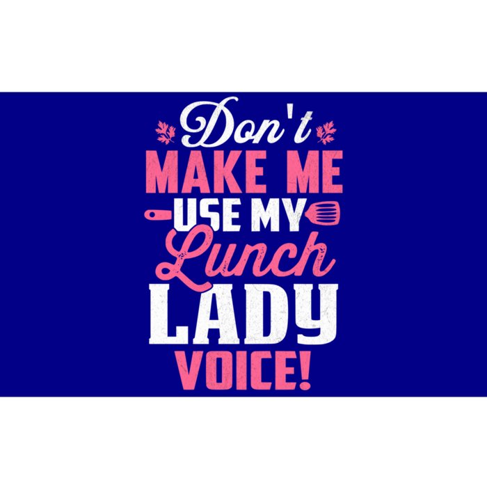 DonT Make Me Use My Lunch Lady Voice Gift Bumper Sticker