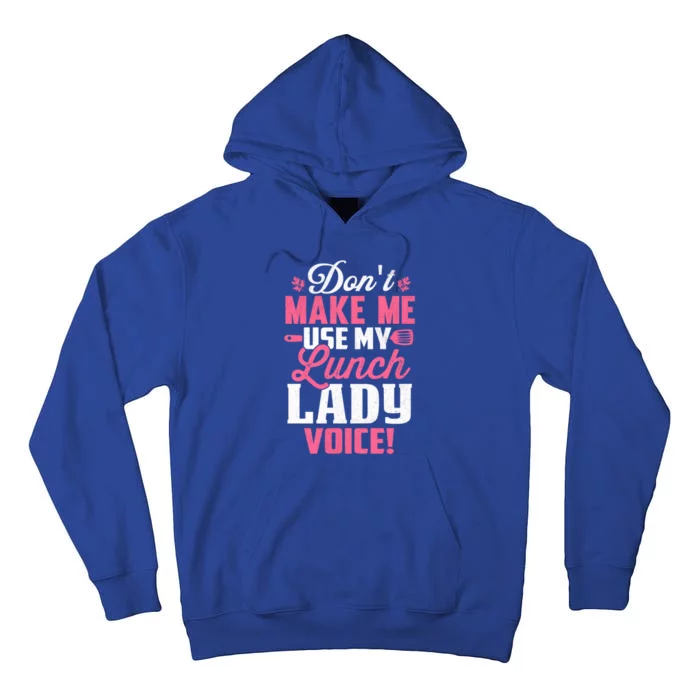 DonT Make Me Use My Lunch Lady Voice Gift Tall Hoodie