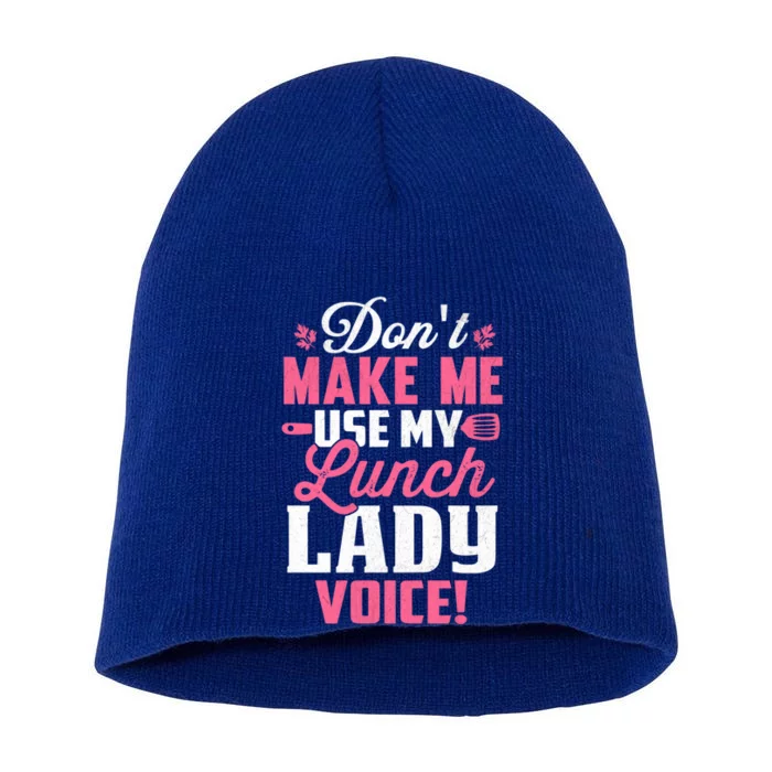 DonT Make Me Use My Lunch Lady Voice Gift Short Acrylic Beanie