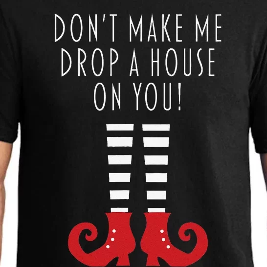 Dont Make Me Drop A House On You! Funny Halloween Gift Pajama Set