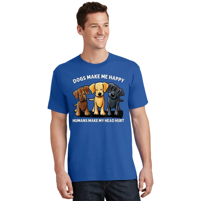 Dogs Make Me Happy Humans Make My Head Hurt Dog Lover T-Shirt