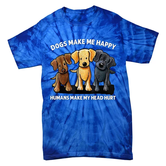 Dogs Make Me Happy Humans Make My Head Hurt Dog Lover Tie-Dye T-Shirt