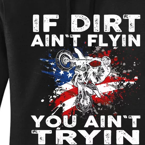 Dirtbike Motocross MX If Dirt Aint Flyin You Aint Tryin US Women's Pullover Hoodie